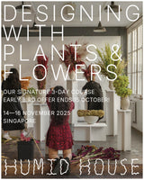 Designing with Plants and Flowers: This Humid House’s Signature 3-Day Course