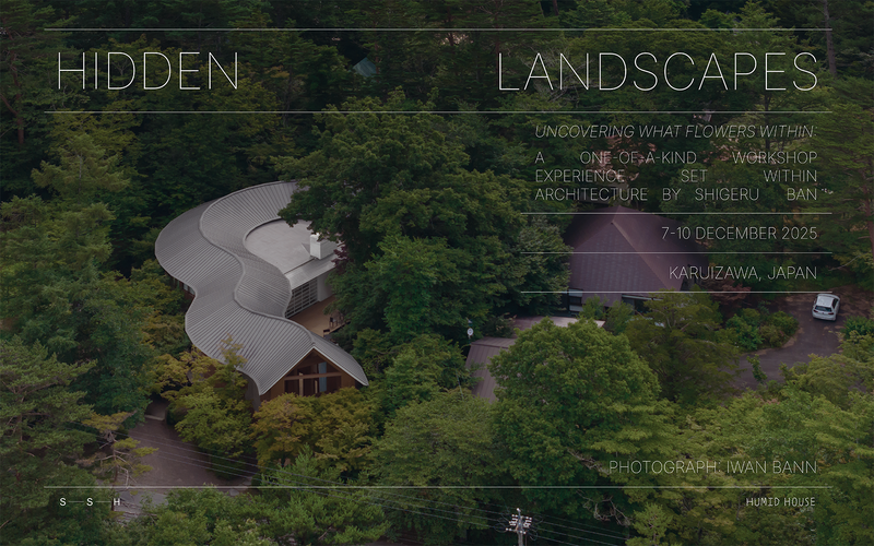 THH X SHISHI—IWA HOUSE WORKSHOP IN KARUIZAWA, JAPAN – HIDDEN LANDSCAPES: UNCOVERING WHAT FLOWERS WITHIN