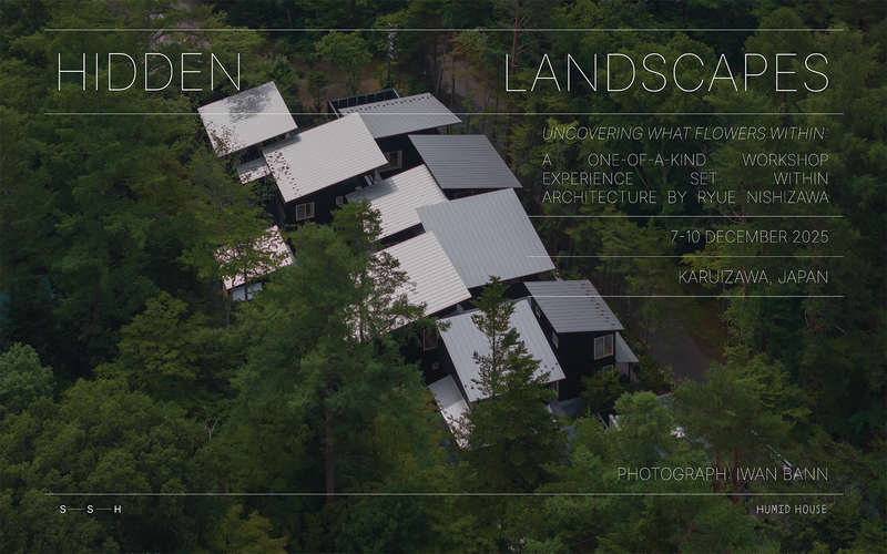 THH X SHISHI—IWA HOUSE WORKSHOP IN KARUIZAWA, JAPAN – HIDDEN LANDSCAPES: UNCOVERING WHAT FLOWERS WITHIN